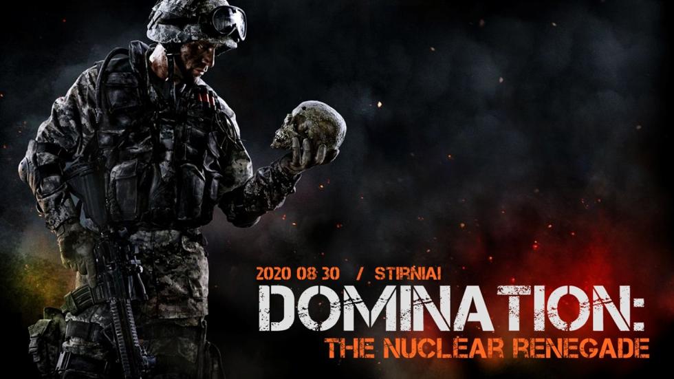 DOMINATION: the Nuclear renegade 2020 08 30 Stirniai