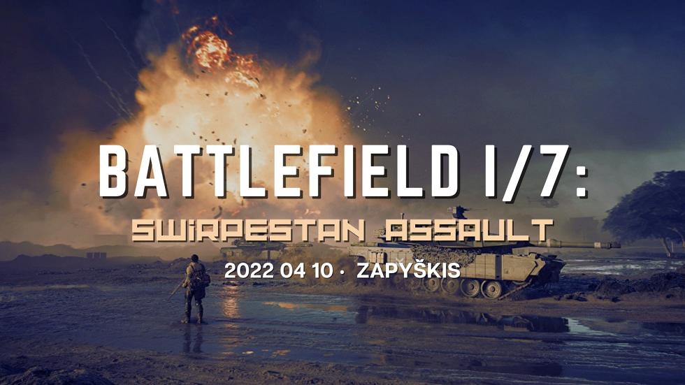 BATTLEFIELD 1/7: Swirpestan assault 2022 04 10 Zapyškis