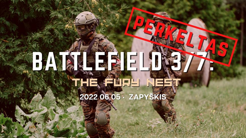 BATTLEFIELD 3/7: the Fury nest 2022 06 05 Zapyškis
