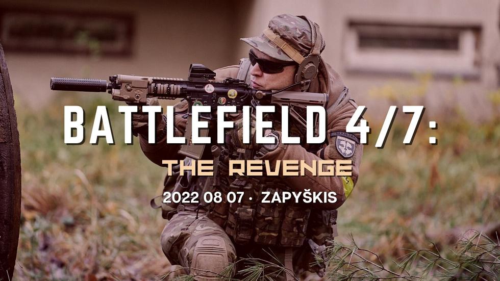 BATTLEFIELD 4/7: the Revenge 2022 08 07 Zapyškis