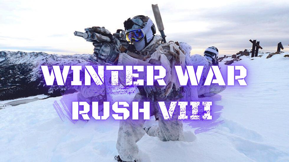 Operation: "WINTER WAR-RUSH VIII"
