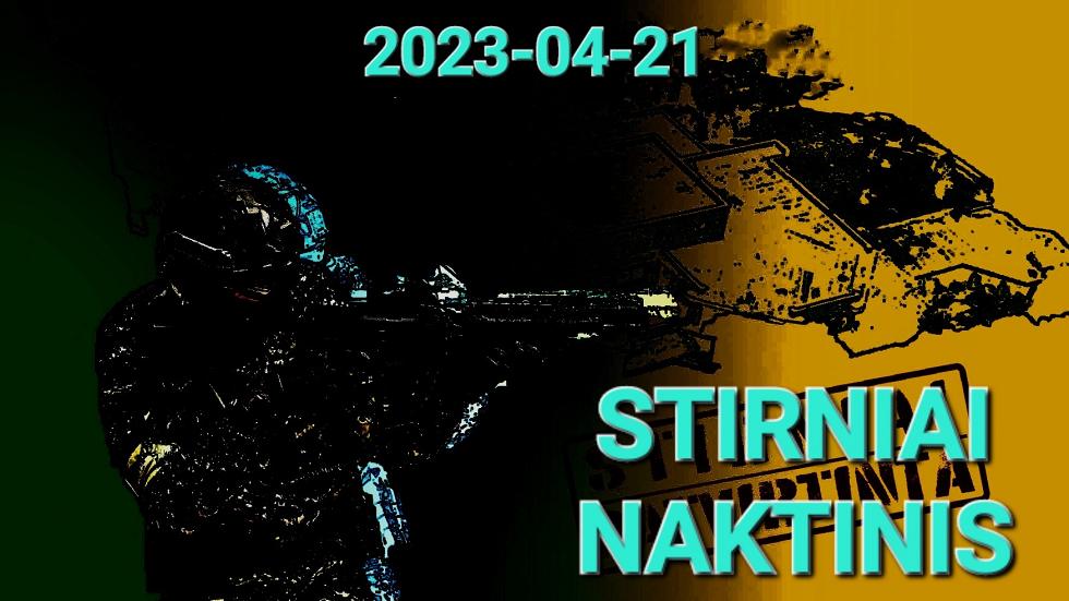 STIRNIAI. NAKTINIS 2023-04-21