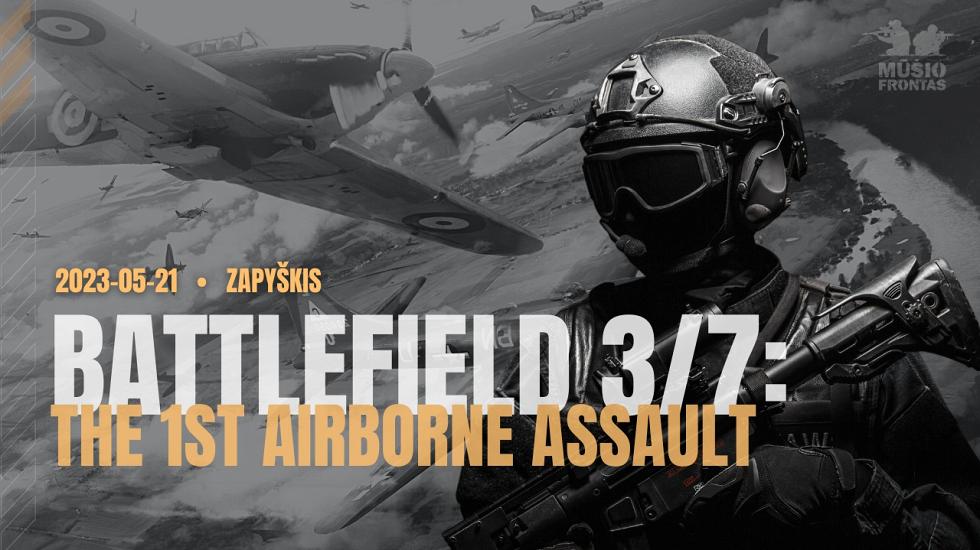 BATTLEFIELD 3/7: the 1st Airborne assault 2023 05 21 Zapyškis