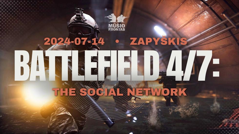 BATTLEFIELD 4/7: the Social network 2024 07 14 Zapyškis