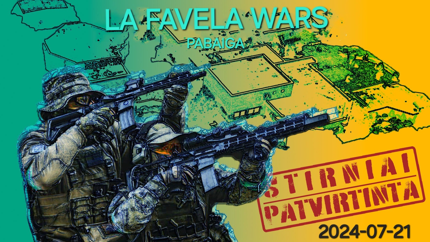 STIRNIAI. PATVIRTINTA (LA FAVELA WARS - pabaiga) 2024-07-21