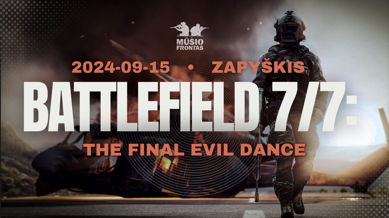 BATTLEFIELD 7/7: the final Evil dance 2024 09 15 Zapyškis