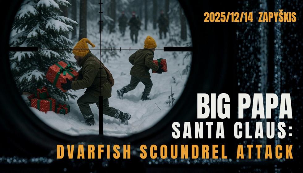 Big Papa Santa Claus: Dvarfish scoundrel attack 2025 12 14 Zapyškis