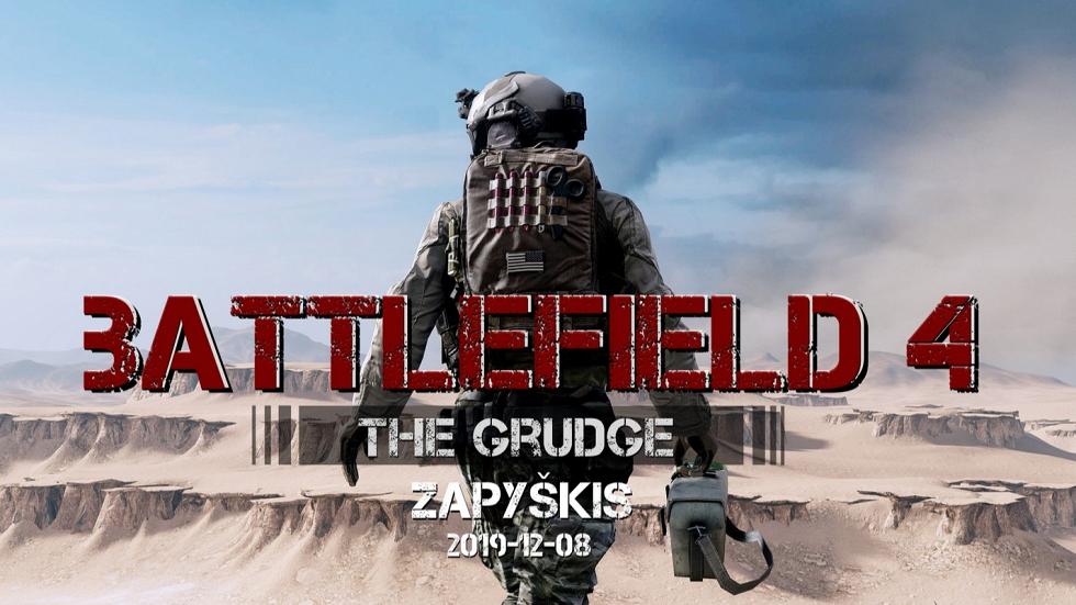 Battlefield 4: the Grudge 2019 12 08 Zapyškis
