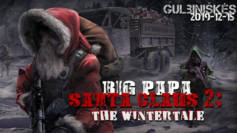 BigPapa Santaclaus 2: the Wintertale 2019 12 15 Gulbiniškės