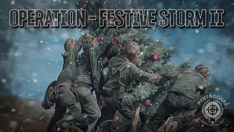 OPERATION - FESTIVE STORM II