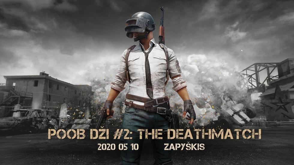 POOB DŽI #2: the Deathmatch 2020 05 10 Zapyškis